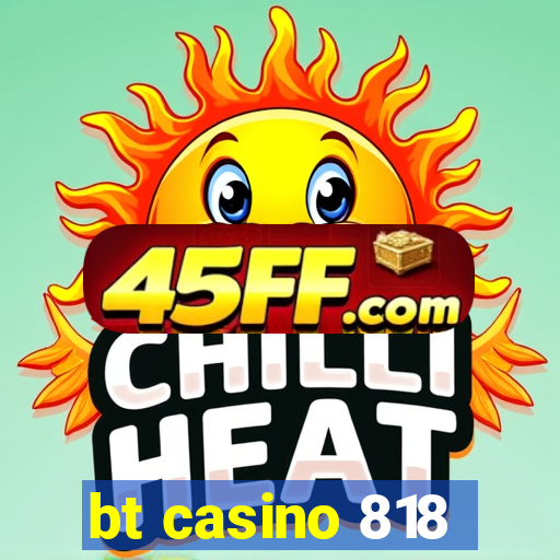 bt casino 818